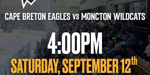 Cape Breton Eagles at Moncton Wildcats at Avenir Centre