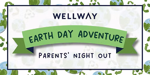 Parents' Night Out - Earth Day Adventure