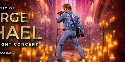THE MUSIC OF GEORGE MICHAEL - THE CANDLELIGHT CONCERT