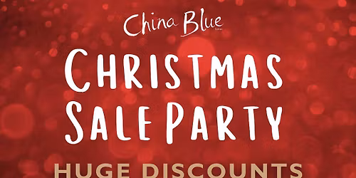 \ud83c\udf84 Christmas Sale Party at China Blue \ud83c\udf84