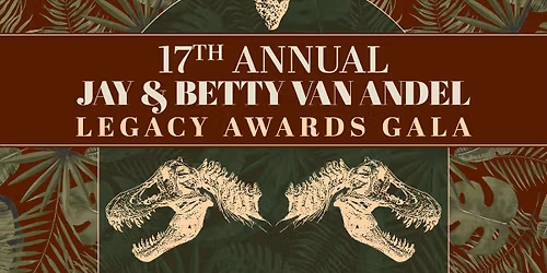 The 17th Annual Jay & Betty Van Andel Legacy Awards Gala: A Prehistoric Party