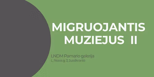 MIGRUOJANTIS MUZIEJUS II