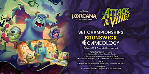LORCANA - Attack of the Vine Set Championship - Gameology BRUNSWICK - 06\/09