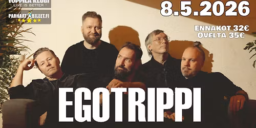 EGOTRIPPI - JOSSAIN T\u00c4YTYY OLLA P\u00c4IV\u00c4NVALOO -KIERTUE