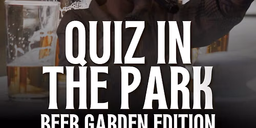 QUIZ IN THE PARK Hosted by JAMES O'CONNOR