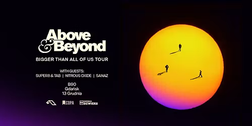Above & Beyond | BIGGER THAN ALL OF US | B90 Gda\u0144sk