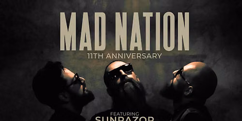 MAD NATION 11TH ANNIVERSARY w\/ SUNRAZOR