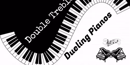 Double Treble Dueling Pianos
