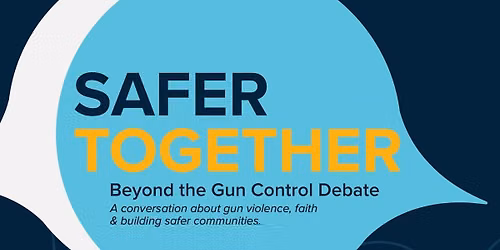Safer Together: Beyond the Gun Control Debate