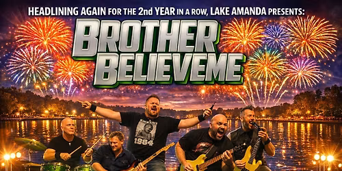 Brother Believe Me- Fireworks Weekend Extravaganza