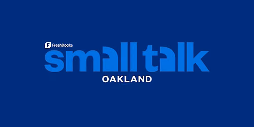 Small Talk Oakland: Big Conversations for Small Businesses
