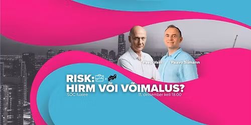 Risk: Hirm v\u00f5i v\u00f5imalus?