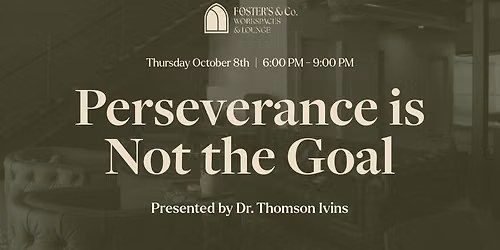 Perseverance is Not the Goal