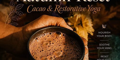 'Autumn Reset' Cacao & Restorative Yoga