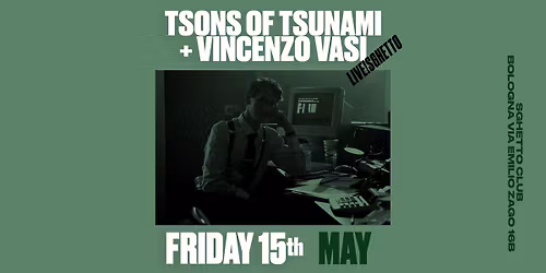 Tsons of Tsunami + Vincenzo Vasi | Live! Sghetto + Late night Jam session