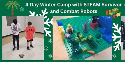 4-Day Winter Break Camp EXTENDED FULL DAY \u2013 STEAM Survivor AND Combat Robots!