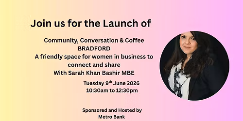 Community, Conversation and Coffee - The Launch with Sarah Khan Bashir MBE