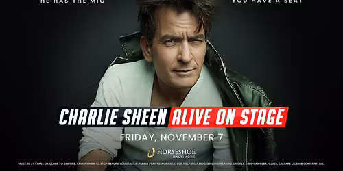 CHARLIE SHEEN: Alive On Stage at Horseshoe Casino