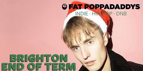 Fat Poppadaddys @ CHALK | BRIGHTON END OF TERM