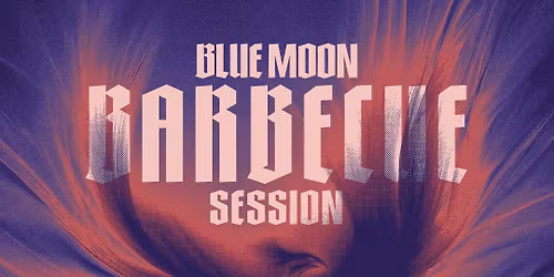 BLUE MOON BARBECUE SESSION 2026 \/\/ NE\u00c0NDER \u2022 TURBO MOSES \u2022 KAIMAN