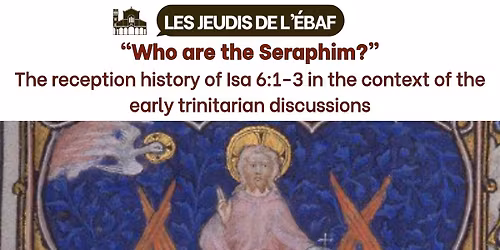 Jeudi de l'EBAF - "Who are the Seraphim?" by Lukasz POPKO, OP