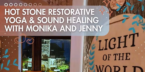 HOT STONE RESTORATIVE YOGA & SOUND WITH MONIKA AND JENNY!!