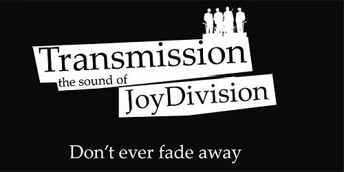 TRANSMISSION - The Sound of Joy Division