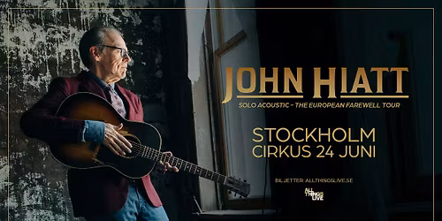 JOHN HIATT \u201dSOLO ACOUSTIC \u2013 THE EUROPEAN FAREWELL TOUR\u201d