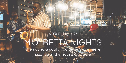 MO' BETTA NIGHTS | Columbus' Premiere Jazz Live at the House of Creole