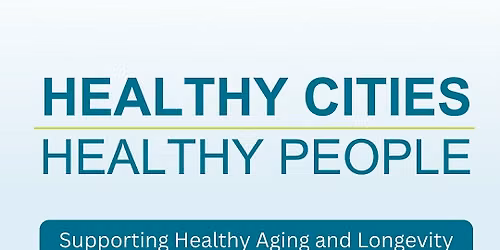 Healthy Cities, Healthy People: Supporting Healthy Aging and Longevity