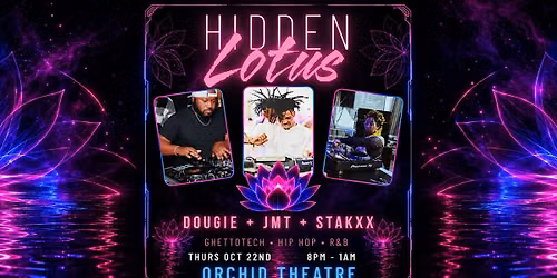 Hidden Lotus: Dougie, JMT & Stakxx - FREE ENTRY