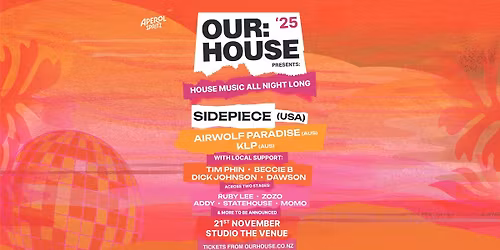 OUR:HOUSE 2025 Ft. SIDEPIECE (usa), AIRWOLF PARADISE (aus), KLP (aus) & More!