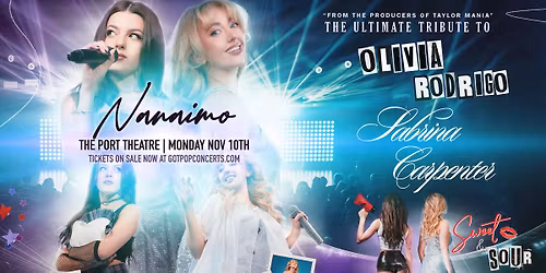 SWEET & SOUR: The Ultimate Tribute to Olivia Rodrigo & Sabrina Carpenter (Nanaimo BC)
