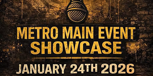 Metro Main Event Showcase