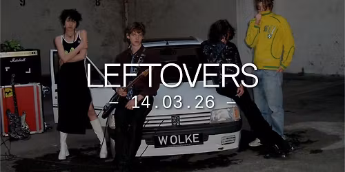 LEFTOVERS | KONZERT | Kalif Storch-Erfurt