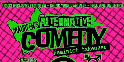 Maureen's Alternative Comedy- Feminist takeover