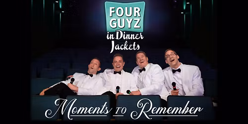 Four Guyz in Dinner Jackets: Moments to Remember