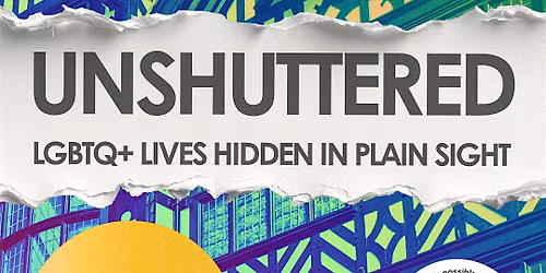 Un-Shuttered: LGBTQ+ Histories Hidden in Plain Sight