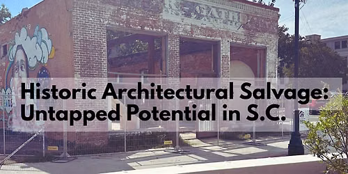Historic Architectural Salvage: Untapped Potential in South Carolina