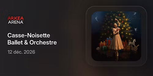 Casse-Noisette - Ballet Et Orchestre - 12 D\u00e9cembre 2026