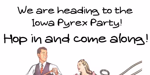 Iowa Pyrex Party