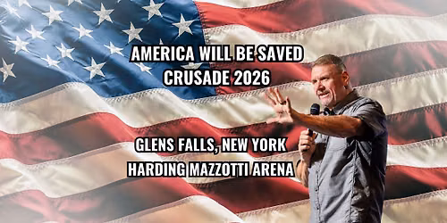Glens Falls, NY - America Will Be Saved Crusade