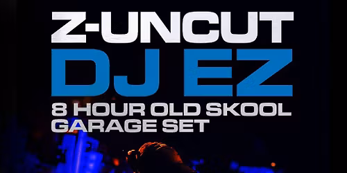 Z Uncut - DJ EZ