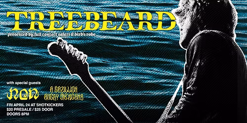 TREEBEARD - RETURN TO SHOTKICKERS w\/ NON & A Gazillion Angry Mexicans