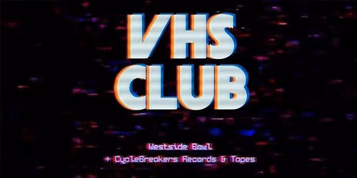 VHS Club at the Westside Bowl