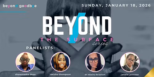 BEYOND THE SURFACE: beyond goodbye