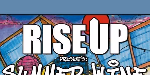 RISE UP presents Summer Wine #3