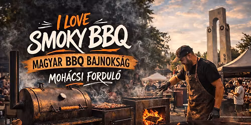 I Love Smoky Moh\u00e1cs - Barbecue verseny \u00e9s fesztiv\u00e1l