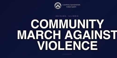 Community March Against Violence \u2014 Caldwell Foundation for Public Safety