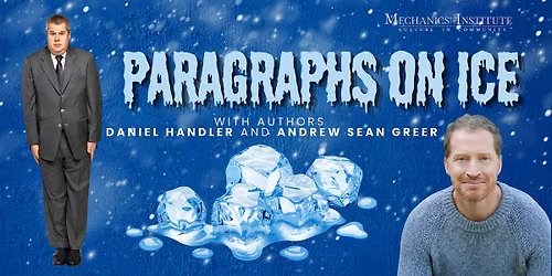 Paragraphs on Ice With Authors Daniel Handler and Andrew Sean Greer